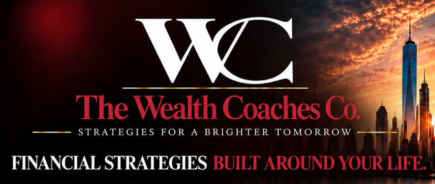 The Wealth Coaches Co. Strategies for a brighter tomorrow. Financial strategies built around your life.